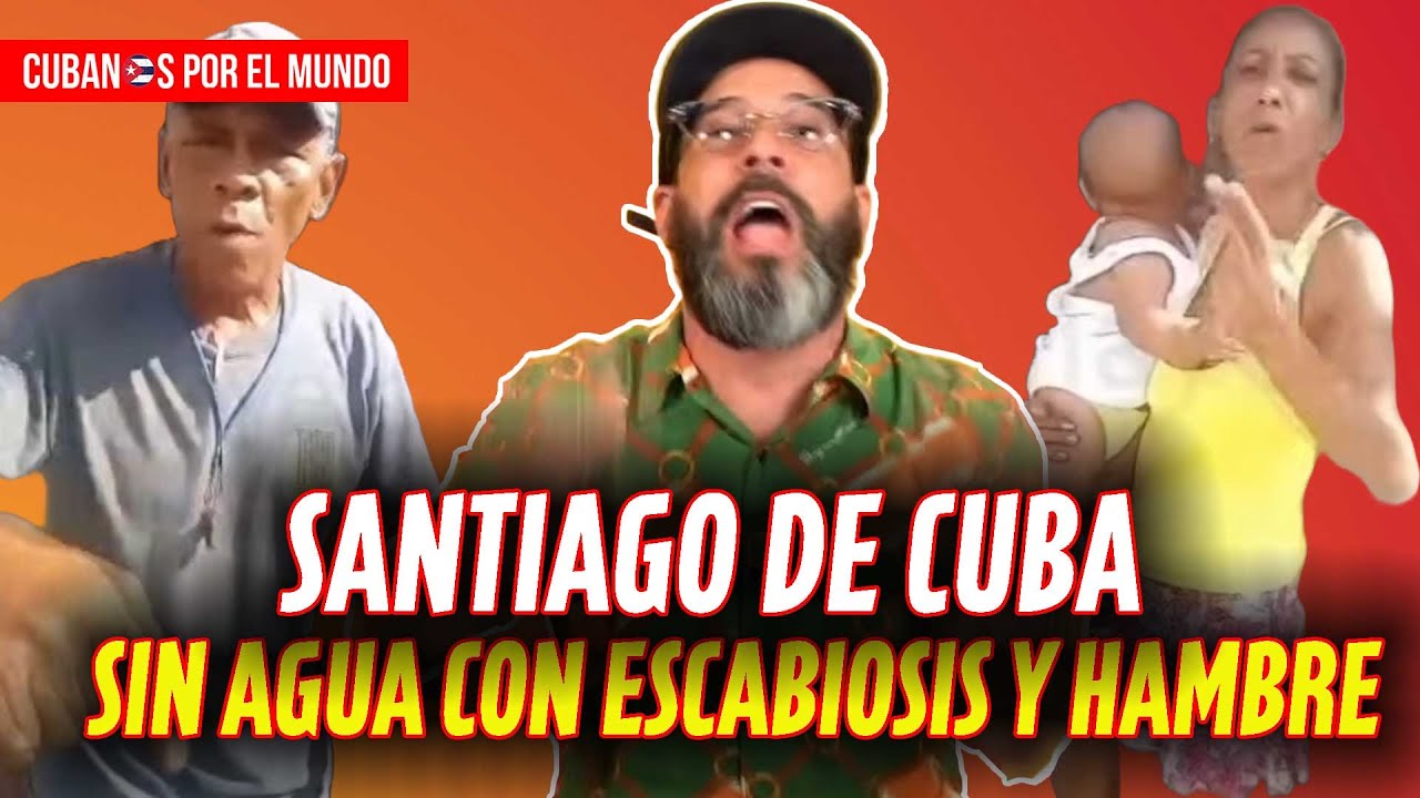 Desamparo en Santiago de Cuba: Vecinos denuncian diez meses sin agua entre escabiosis y hambre