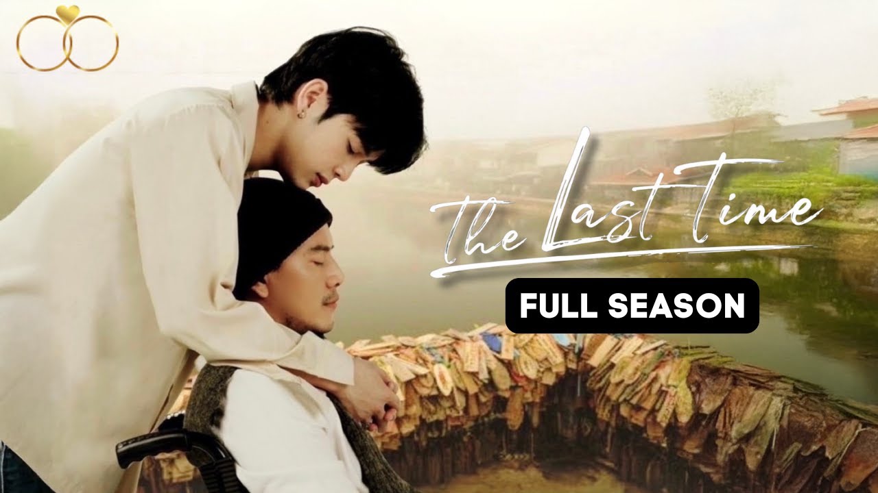 The Last Time Full Season 1 (ENG SUB) Thai BoyLove and Girl Love Series