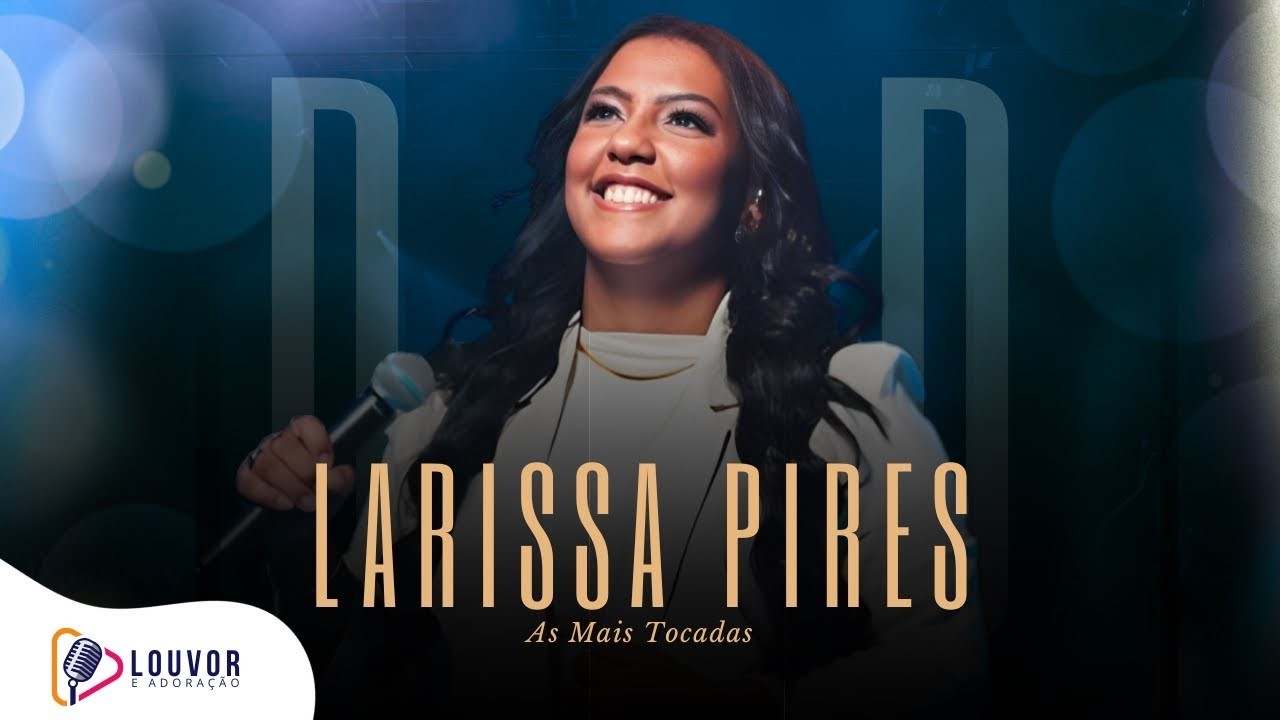 Larissa Pires | DVD As Mais Tocadas [Gravado Ao Vivo]