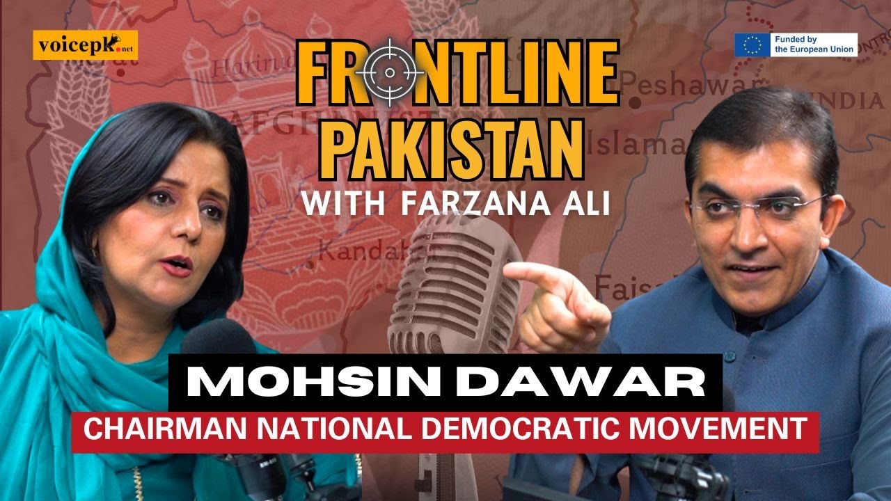 Frontline Pakistan with Farzana Ali | Ft. Mohsin Dawar | Episode 25 | Voicepk.net Podcast