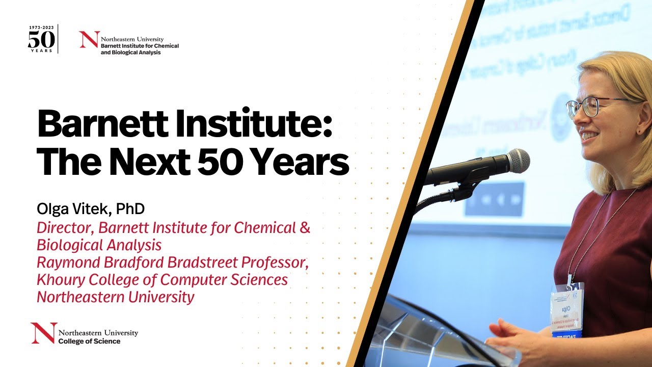 Barnett Institute: The Next 50 Years (Olga Vitek, PhD)