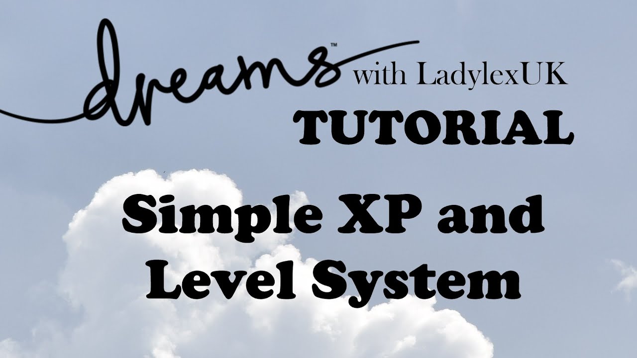 Dreams PS4 Tutorial: Simple XP and Levelling System