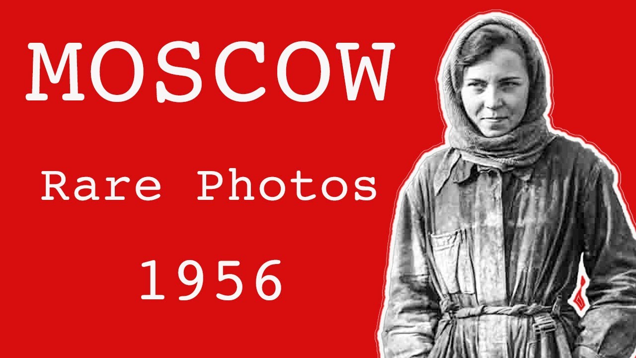 CCCP - Moscow (Rare Photos 1956)