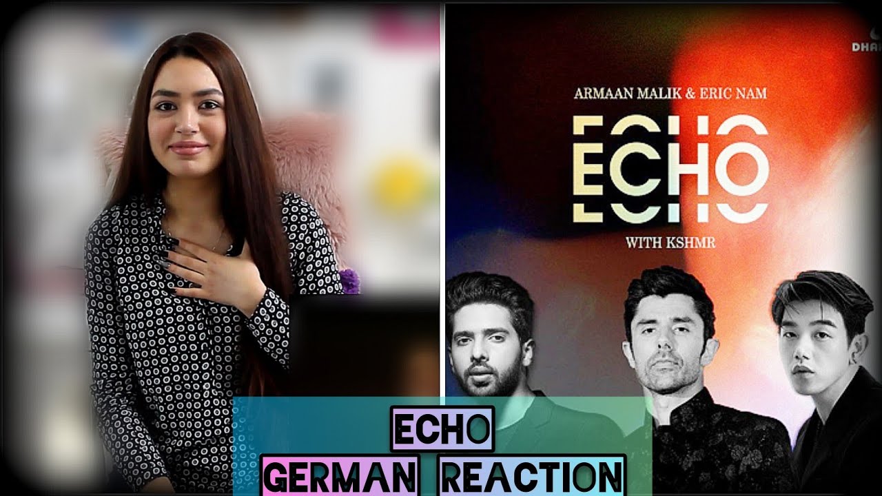 GERMAN REACTION | Echo (Official Music Video) - Armaan Malik, Eric Nam with KSHMR
