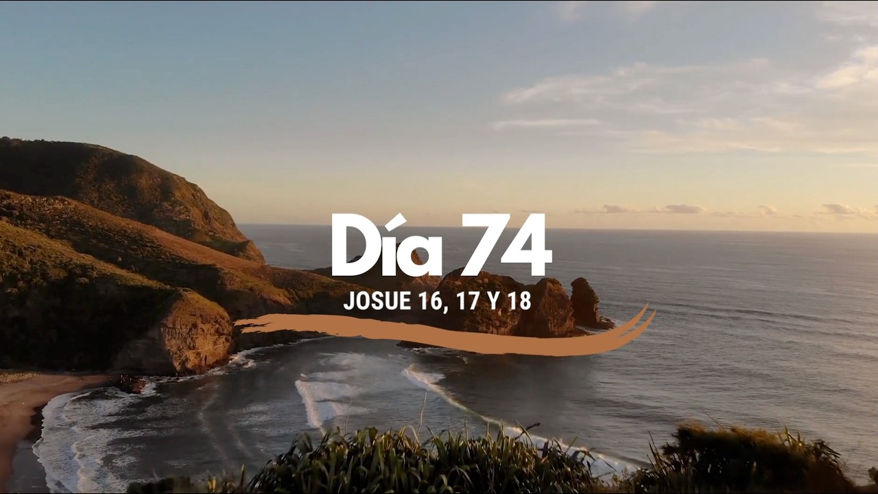 Día 74 - La Biblia en un año. Josue 16, 17 y 18  (plan de lectura cronológico)