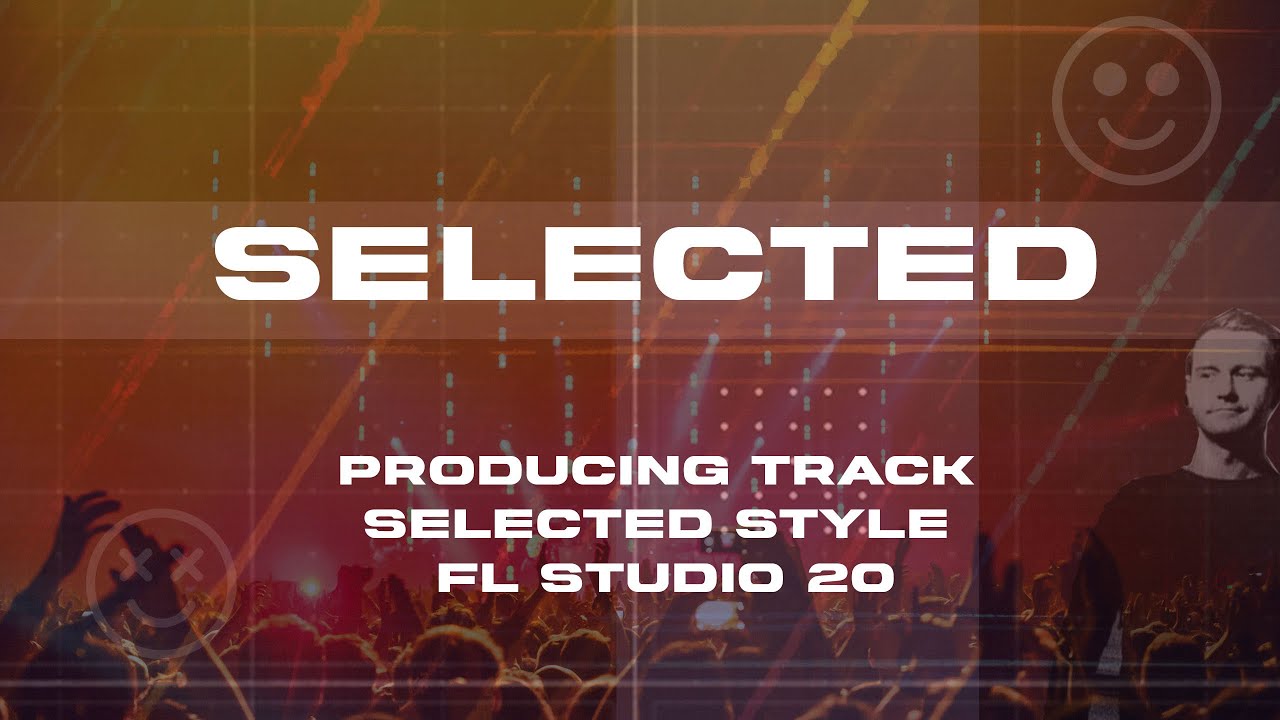 Producing track in &lsquo;Selected&rsquo; style [FL Studio 20]