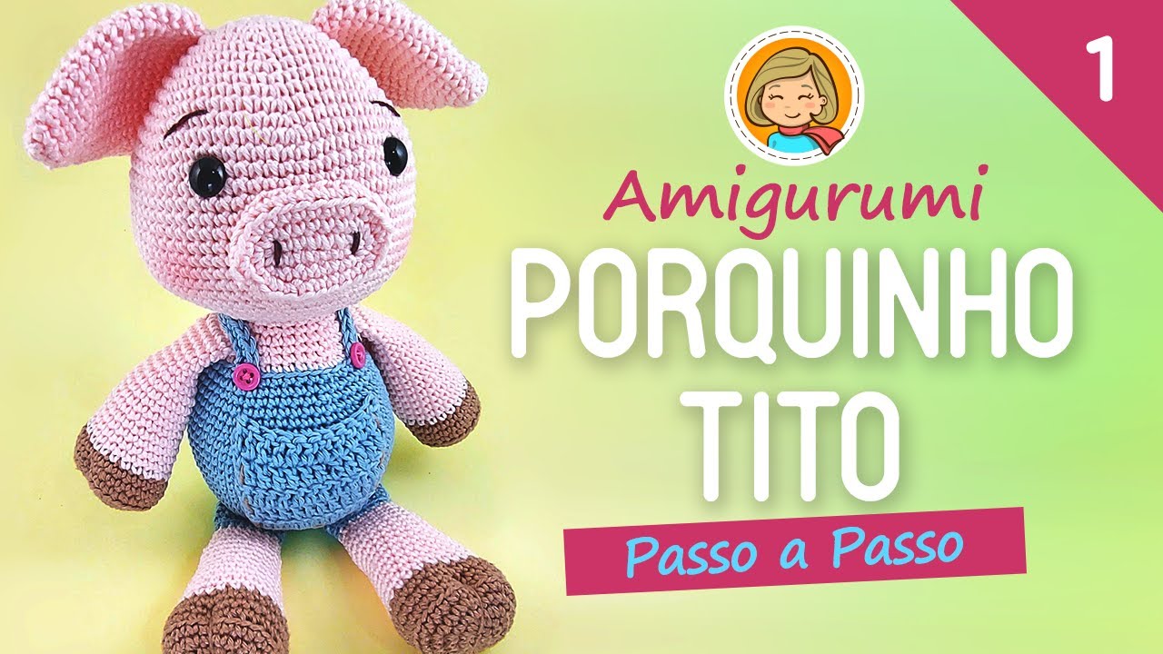 Porquinho Tito 1/2 - Amigurumi Passo a Passo