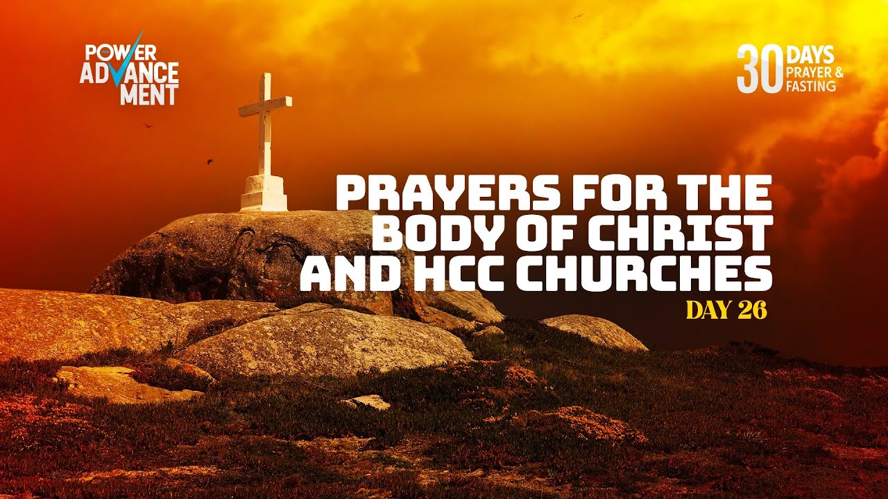 DAY 26 - Prayer For The Body OF Christ & HCC Churches | 30 DAYS PRAYER AND FASTING
