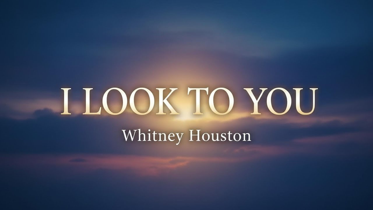 Whitney Houston - I Look to You (Lyrics)