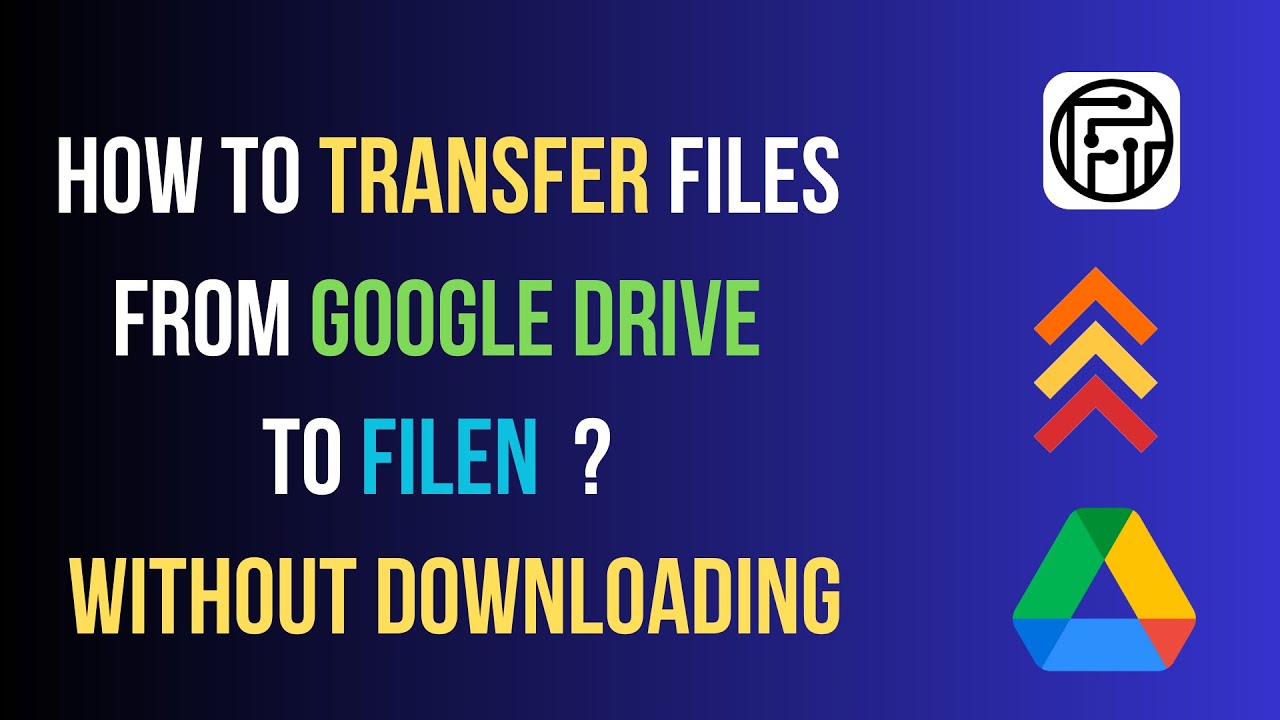 How to Transfer Files from Google Drive to Filen Easily