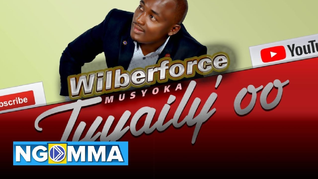 TUYAILY'OO - WILBERFORCE MUSYOKA  Skiza *811*274#