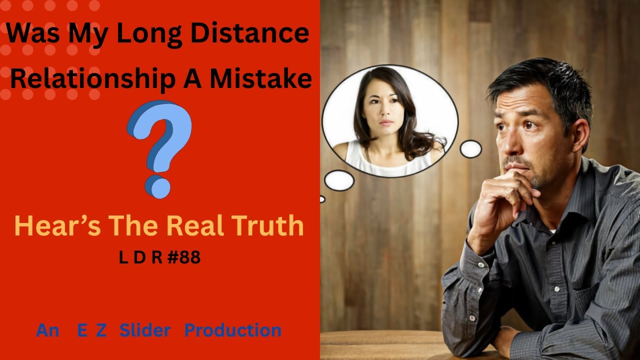 # 88 Was My Long Distance Relationship A Mistake? Here's The Truth