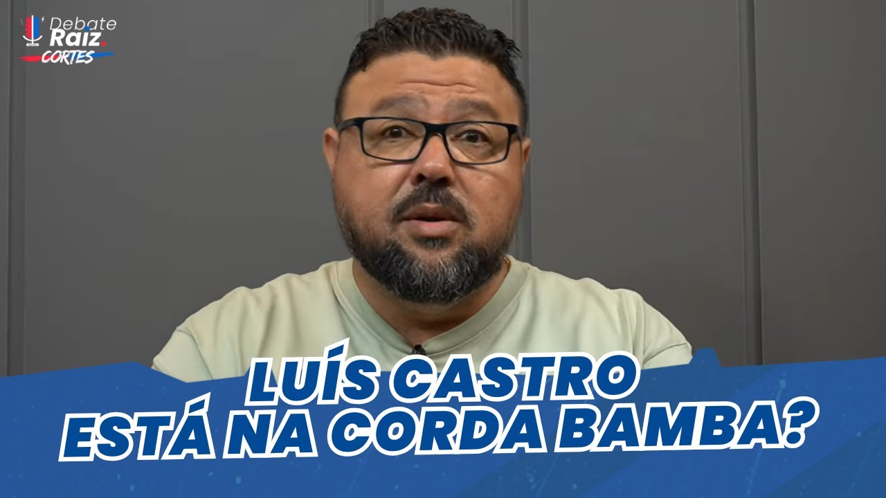 A PRESSÃO AUMENTOU EM CIMA DE LUÍS CASTRO? | CORTES DEBATE RAIZ