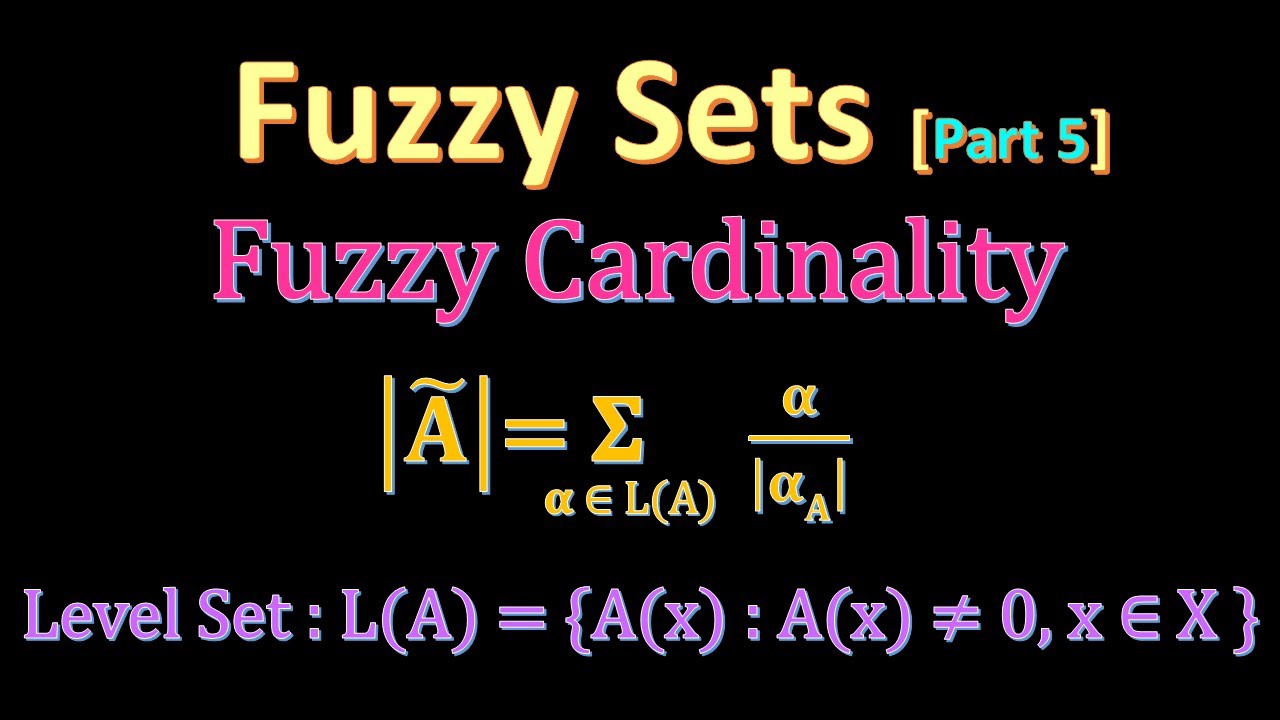 Cardinality of a Fuzzy set | Scalar, Relative and Fuzzy Cardinality| Fuzzy Measures| Fuzzy sets - 5