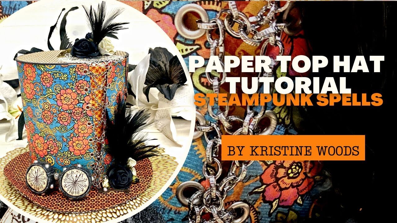 Paper Top Hat Tutorial - Steampunk Spells - by Kristine Woods