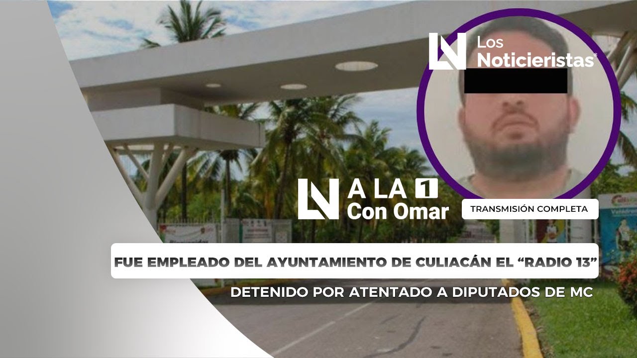 Fue empleado del Ayuntamiento de Culiacán el “Radio 13”, detenido por atentado a diputados de MC