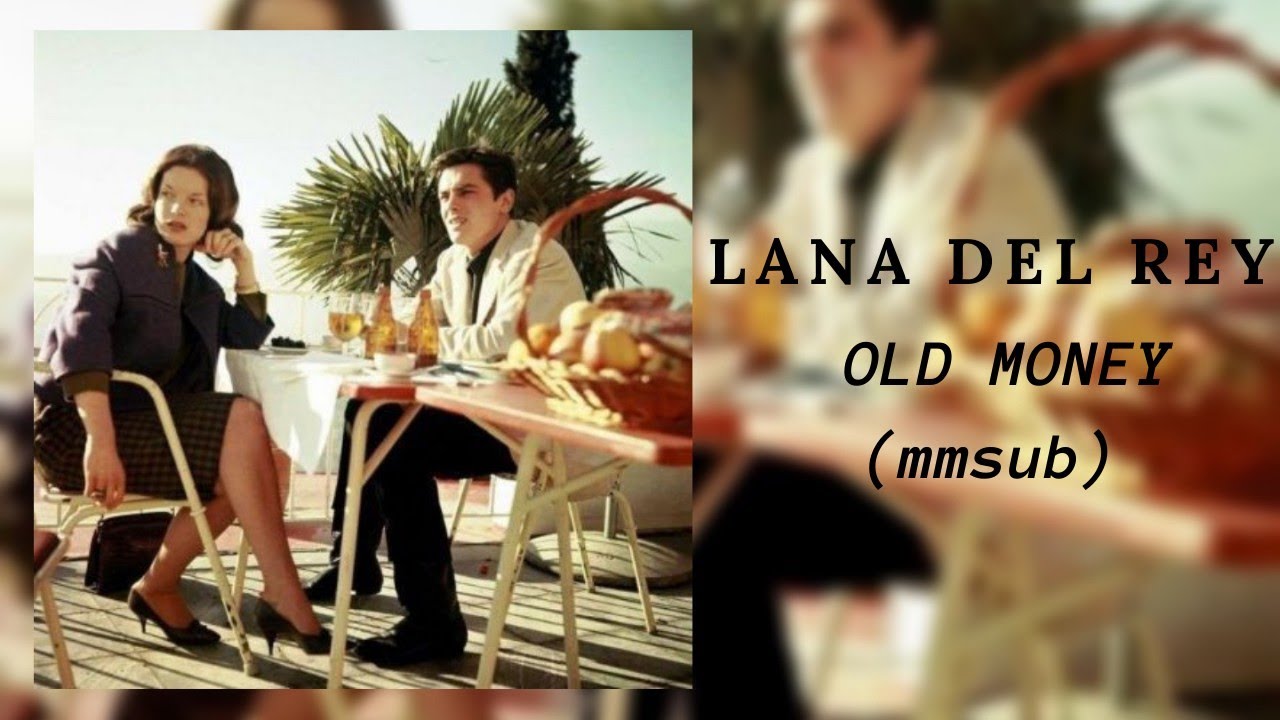 Lana Del Rey//Old Money_mmsub