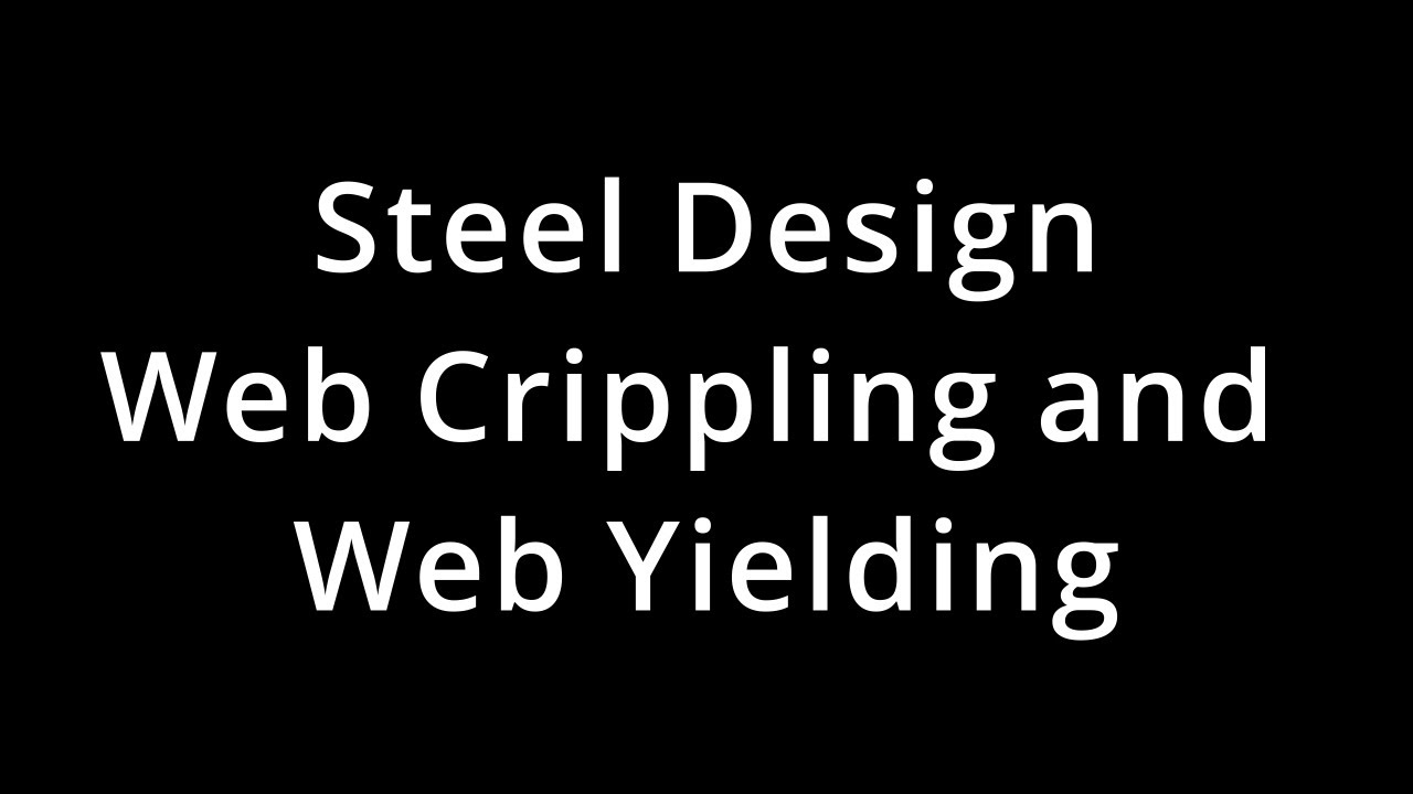 028 CE341 Steel Design:  Beam Bearing - Web Yielding and Web Crippling