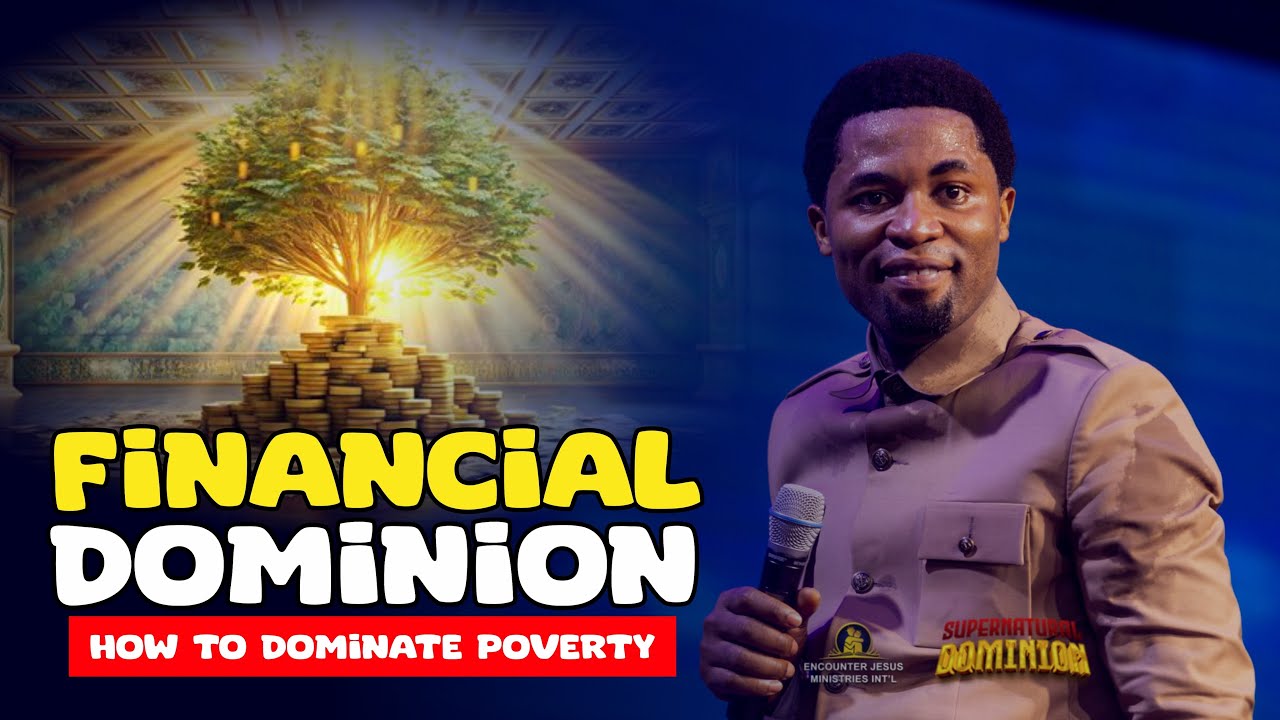 FINANCIAL DOMINION (HOW TO GAIN DOMINION OVER POVERTY) - Apostle Michael Orokpo