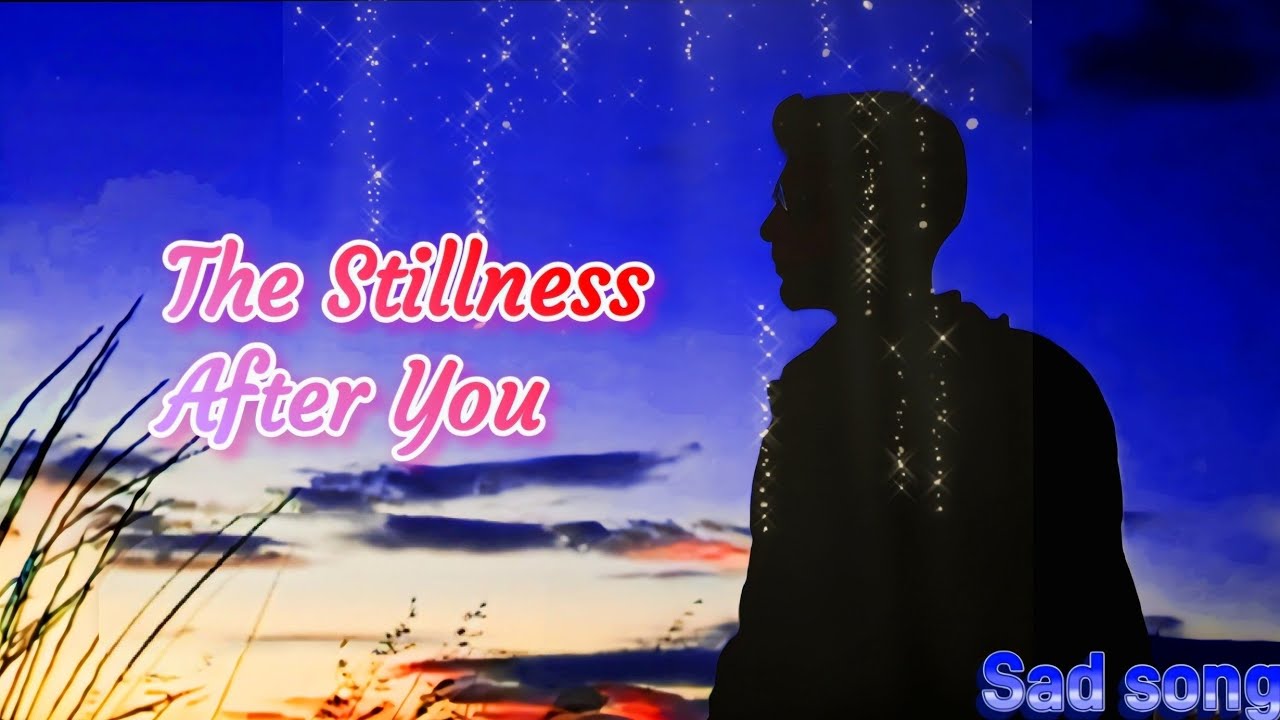 The Stillness After You