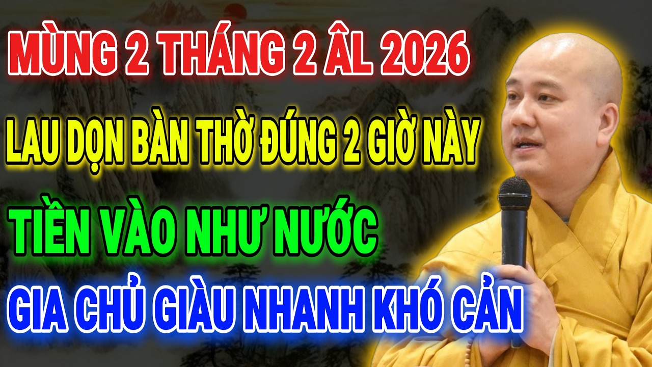 THẦY PHÁP HOÀ CHỈ BẢO: Mùng 2 Tháng 2 ÂL Dọn Bàn Thờ Đúng 2 Giờ Này – Tài Lộc Vào Như Nước