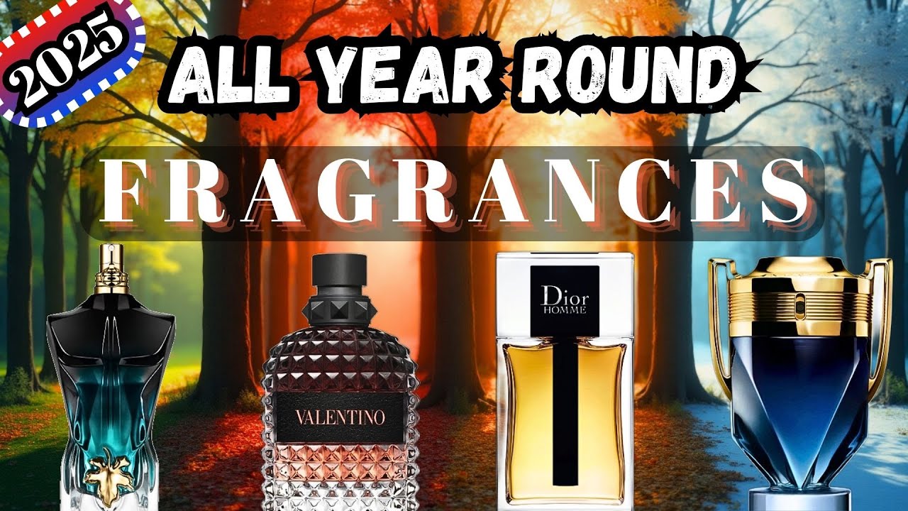 BEST ALL YEAR ROUND FRAGRANCES FOR MEN 2025 | ONE PERFUME FOR EVERY SEASON !
