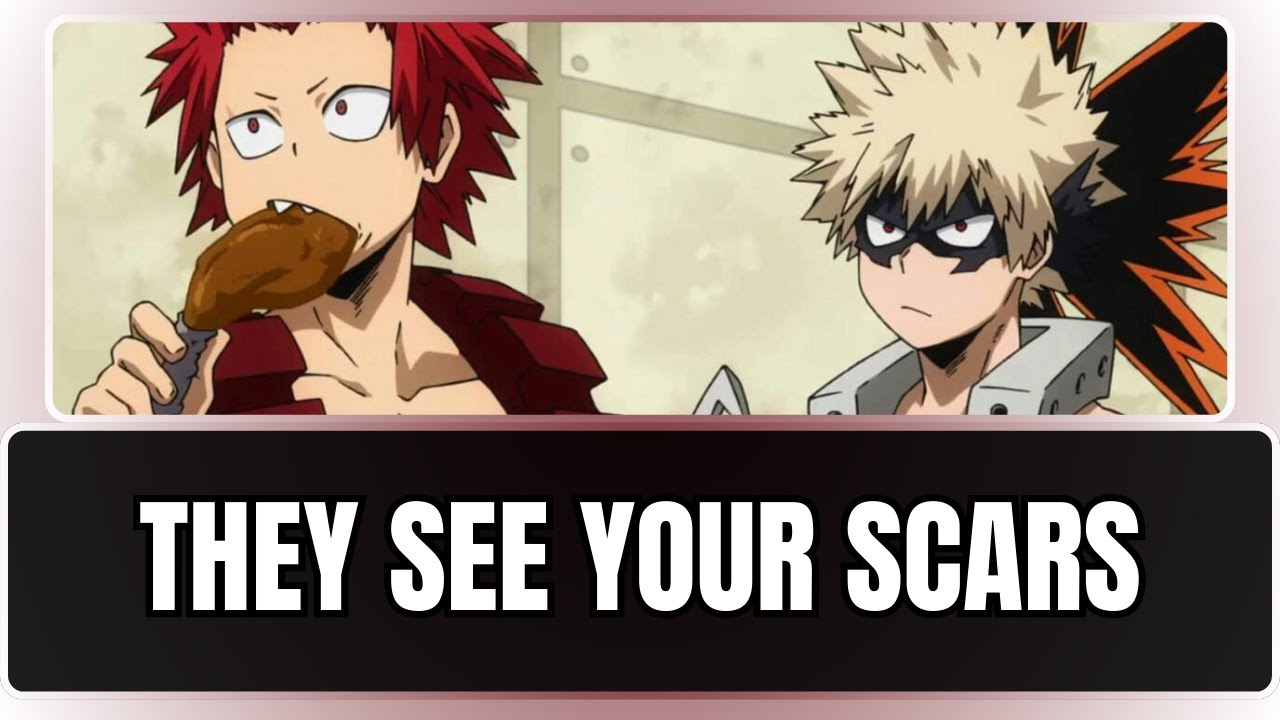 They see your scars - Kiribaku x listener