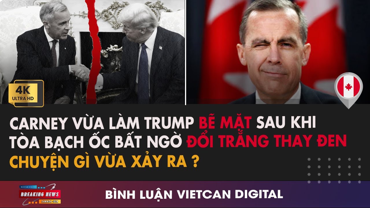 🔴TT Carney Vừa Làm Trump Bẽ Mặt trước việc Đổi Trắng Thay Đen Của Washington | VietCan Digital