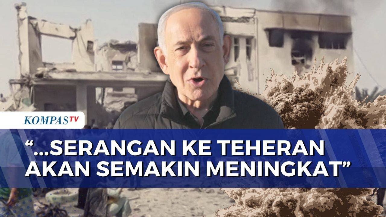 Memanas! Netanyahu: Serangan ke Teheran Iran akan Semakin Meningkat | KOMPAS PAGI