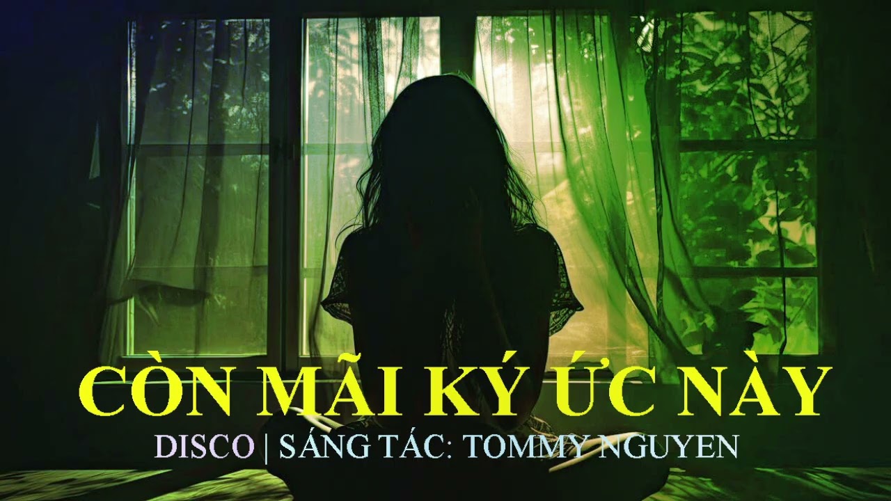 CÒN MÃI KÝ ÚC NÀY | DISCO | SÁNG TÁC: TOMMY NGUYEN