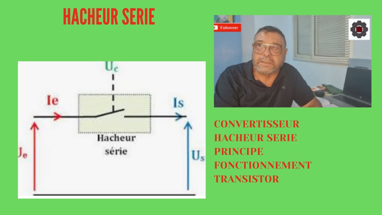 Video N° 443 Principe de fonctionnement Hacheur en serie