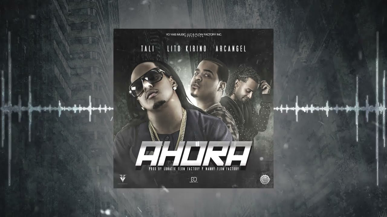 Tali, Lito Kirino, Arcangel - AHORA [Official Audio]