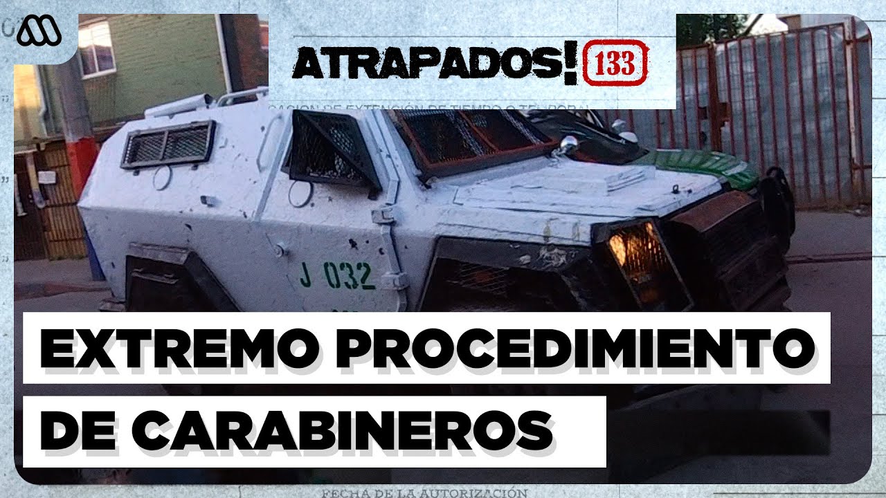 Atrapados! 133 | Extremos procedimientos de Carabineros