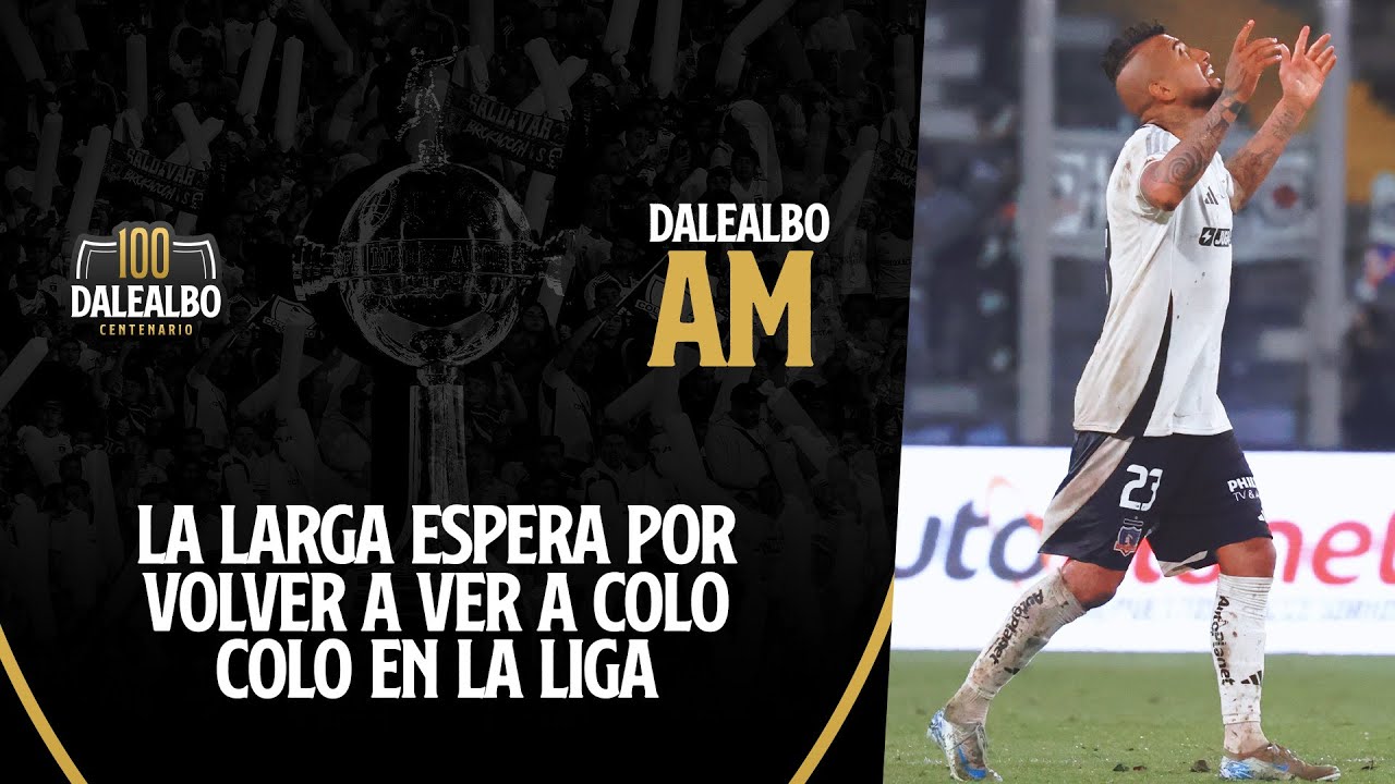⚪⚫📺 DaleAlbo AM | EN VIVO: Comienza la larga espera por VOLVER A VER a COLO COLO en el torneo