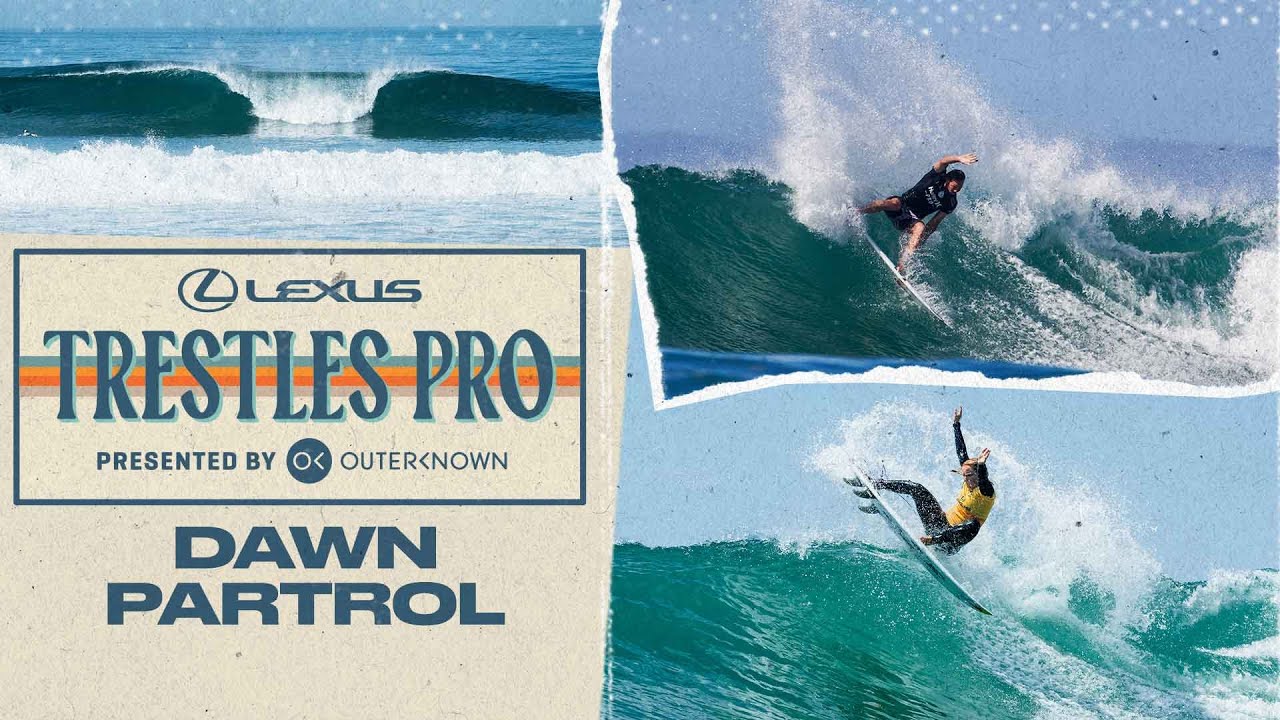 Dawn Patrol - Lexus Trestles Pro presented by Outerknown 2025