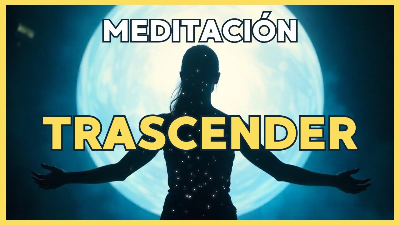 Meditación Trascender - Un viaje hacia la plenitud del alma