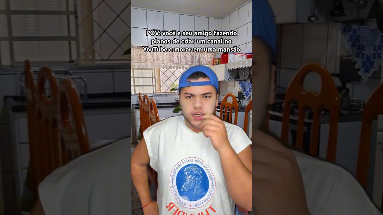 VOC&Ecirc; &Eacute; SEU AMIGO FAZENDO PLANOS DE CRIAR UM CANAL NO YOUTUBE E MORAR EM UMA MANS&Atilde;O