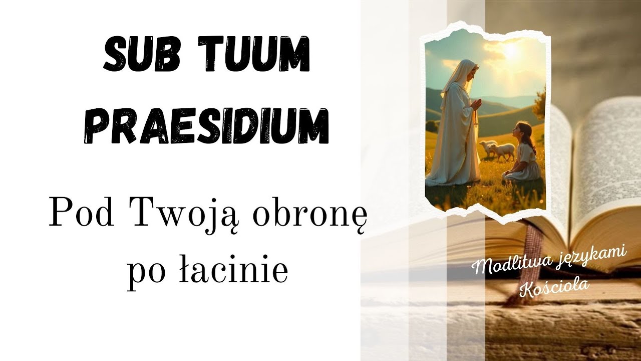 Sub Tuum Praesidium - modlitwa Pod Twoją obronę po łacinie