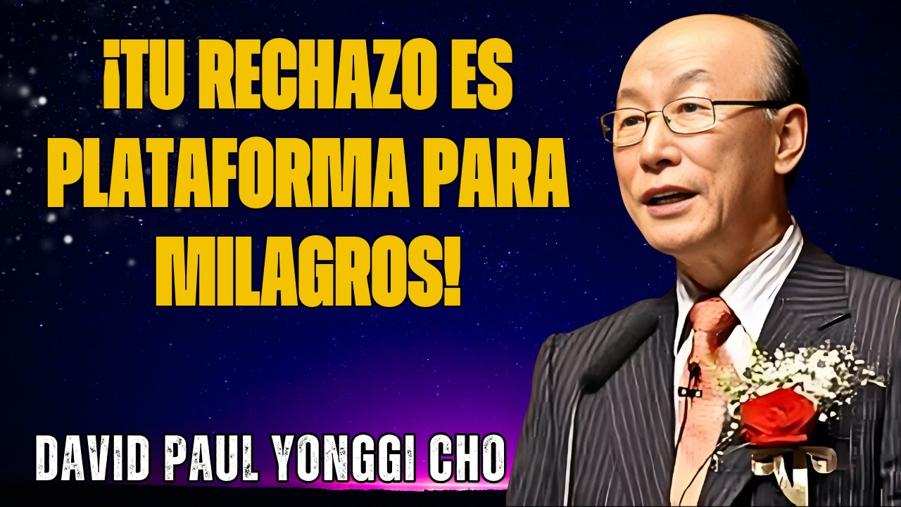 DAVID YONGGI CHO REVELA: LA ORACIÓN QUE TRANSFORMA RELACIONES DESTRUIDAS