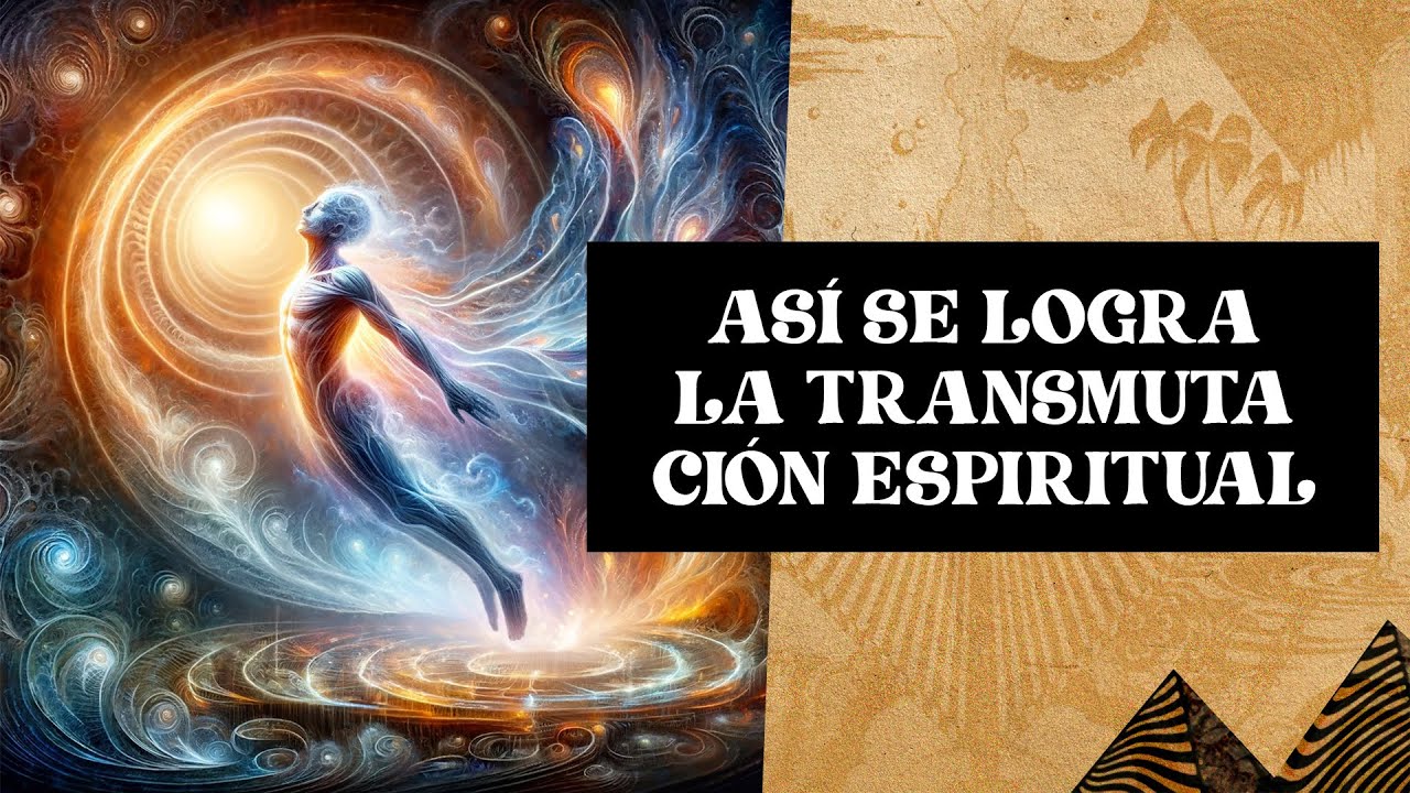 &iquest;C&oacute;mo lograr la TRANSMUTACI&Oacute;N ESPIRITUAL?