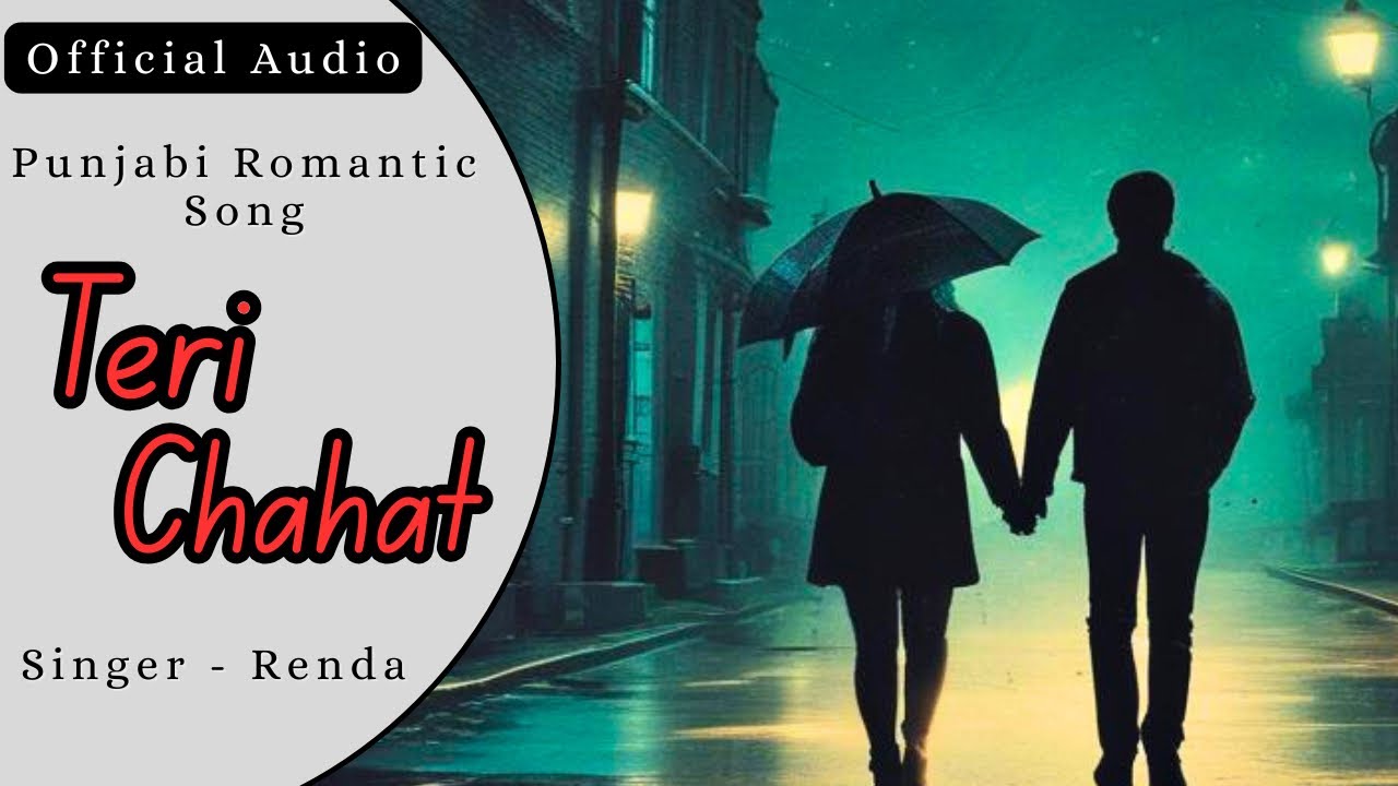 RENDA - TERI CHAHAT (ਤੇਰੀ ਚਾਹਤ) | Main Pagal Tere Pyar Ch | New Punjabi Sad Song 2025