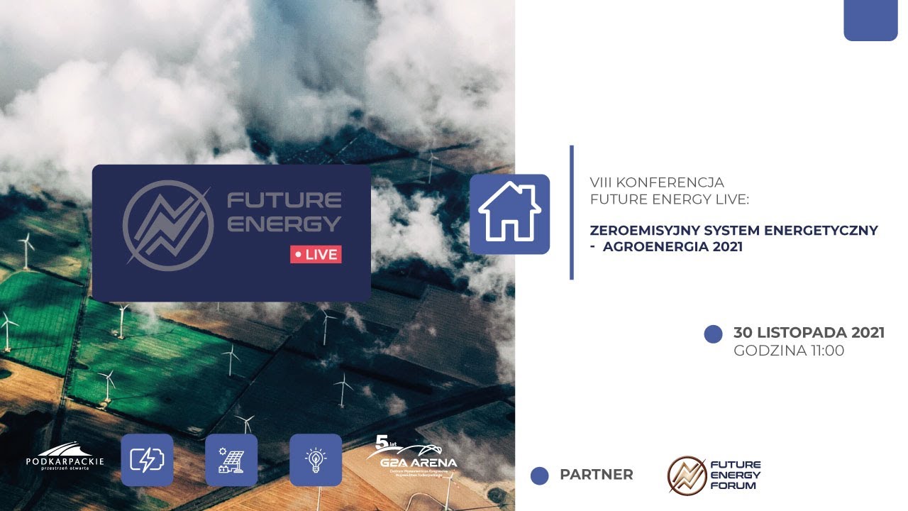VIII Konferencja Future Energy Live: Zeroemisyjny system energetyczny – Agroenergia 2021