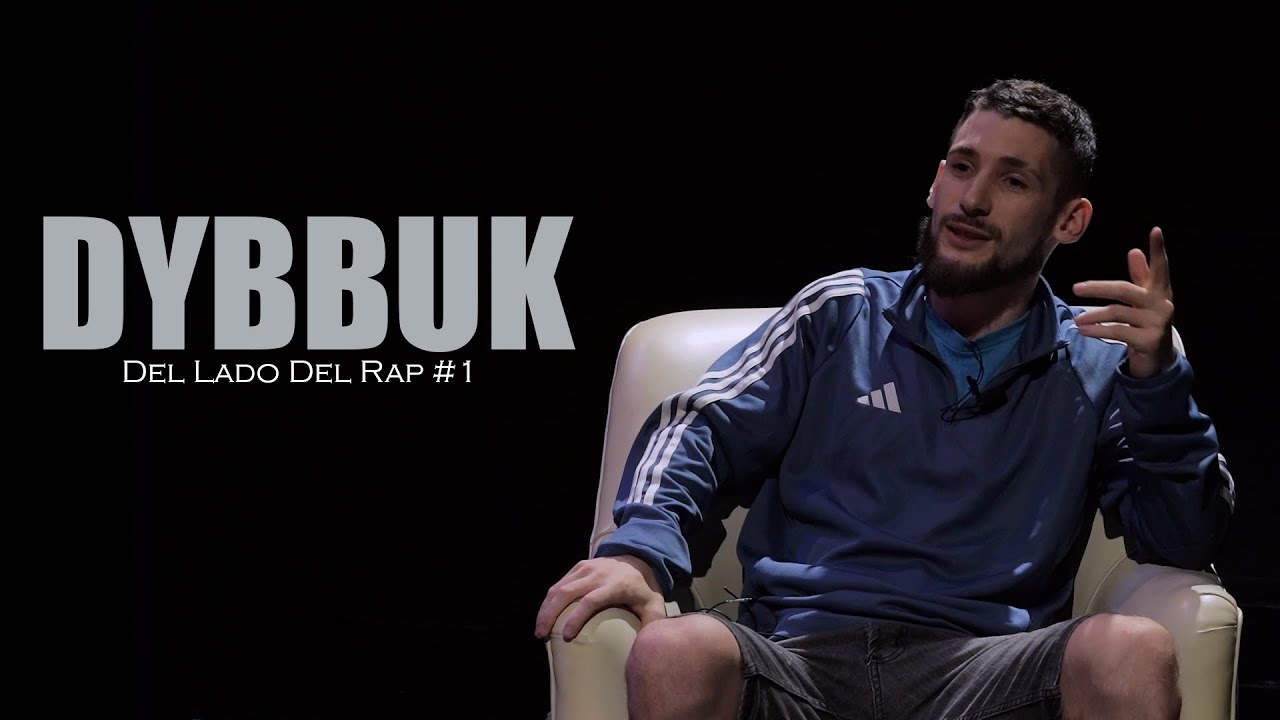 Dybbuk - De las plazas a los escenarios | Del LADO Del RAP