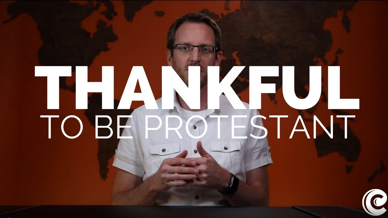 Why I'm Thankful To Be Protestant
