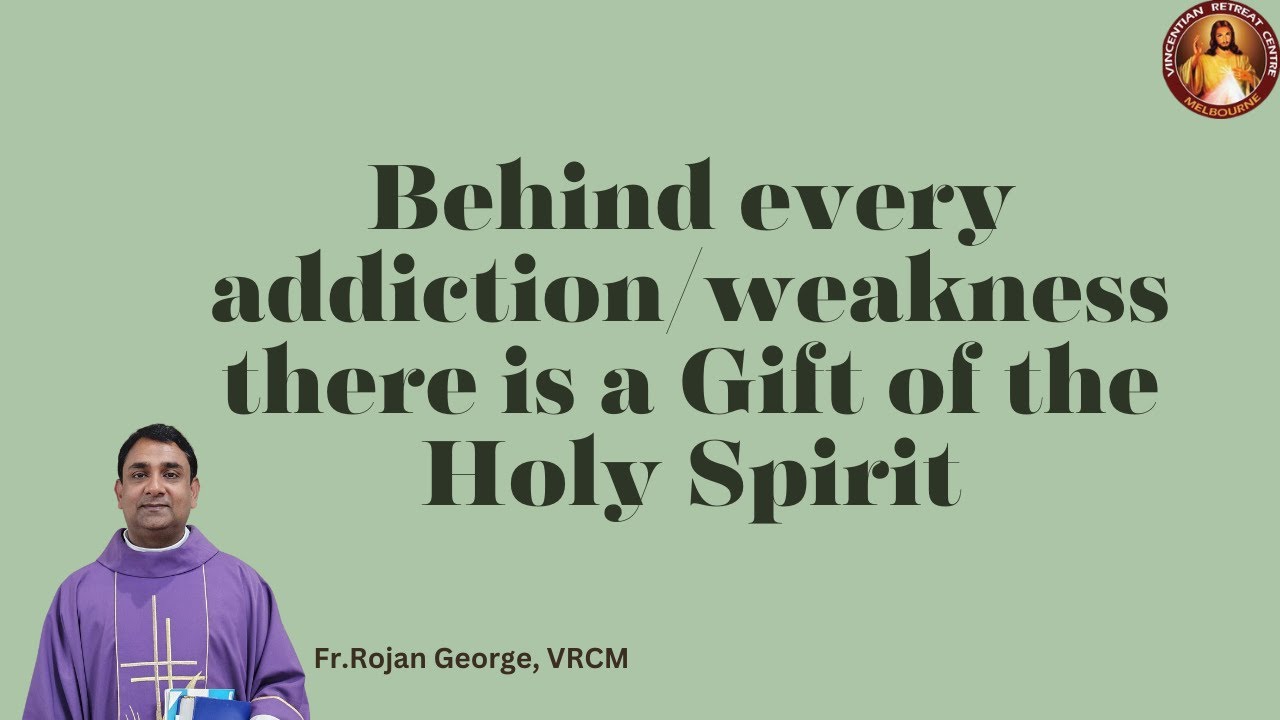 Behind every addiction/weakness there is a Gift of the Holy Spirit | Fr Rojan George | VRCM