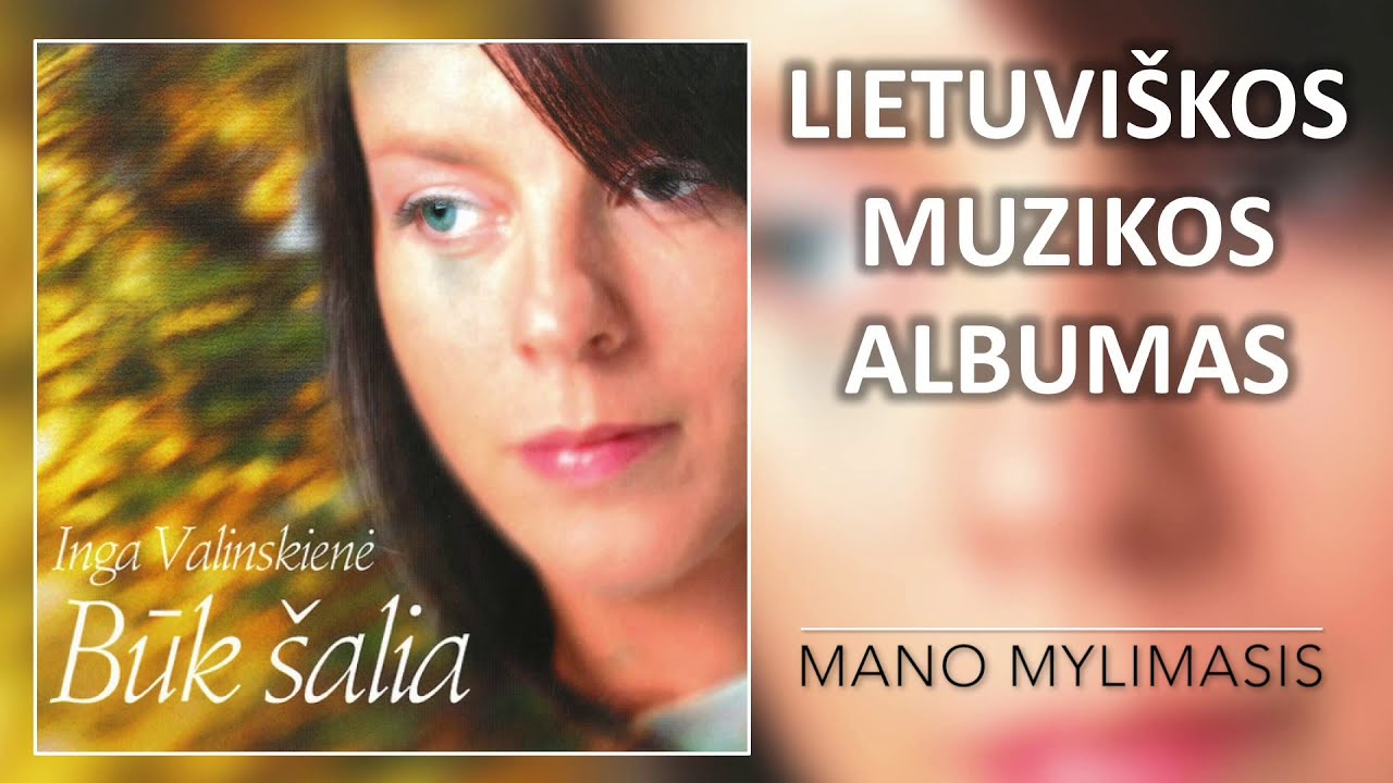 Inga Valinskienė - Būk Šalia. Lietuviškos Muzikos Albumas
