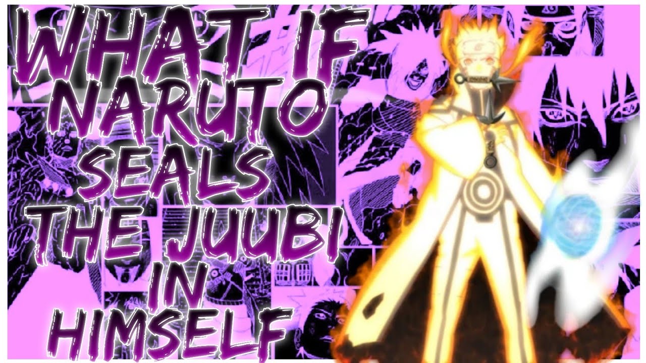 what if Naruto seals the Juubi in himself