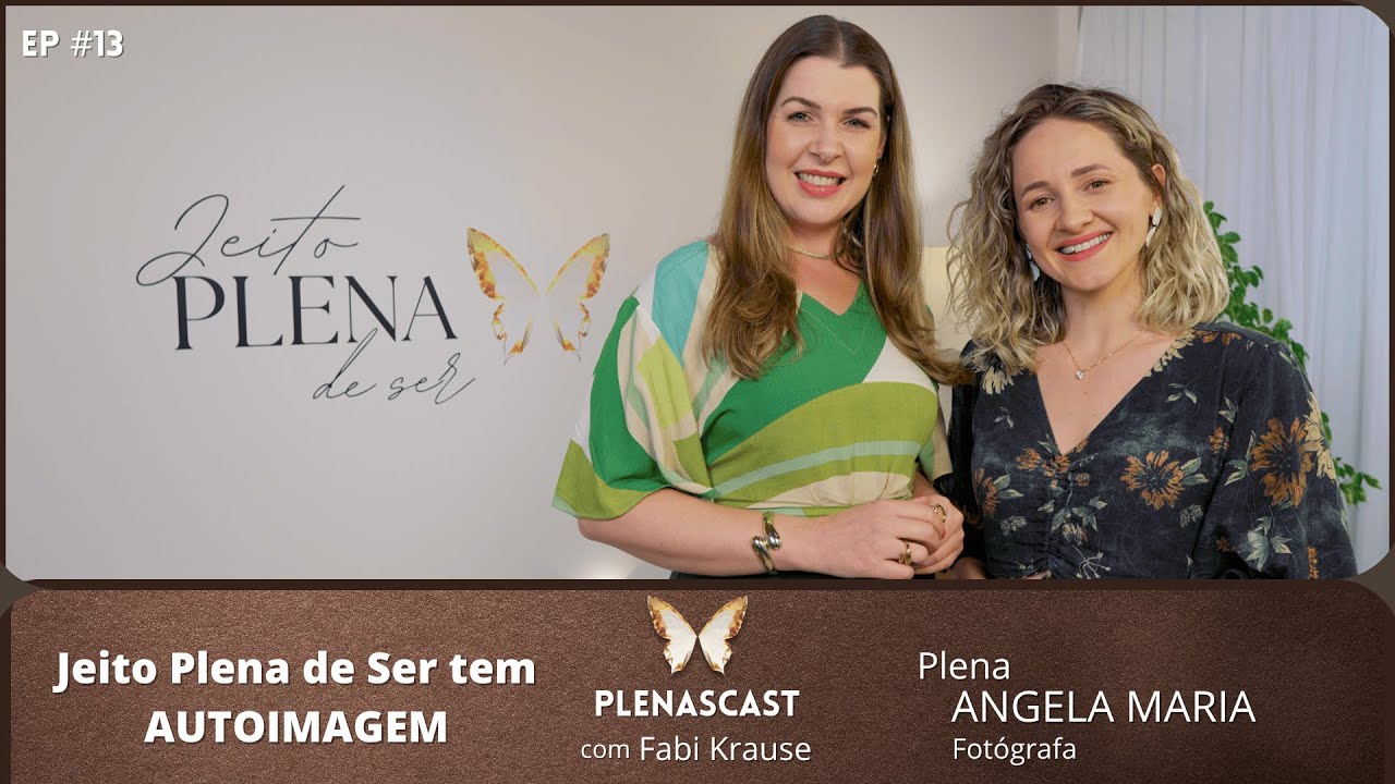 Ep. 13 - Jeito Plena de Ser tem Autoimagem✨