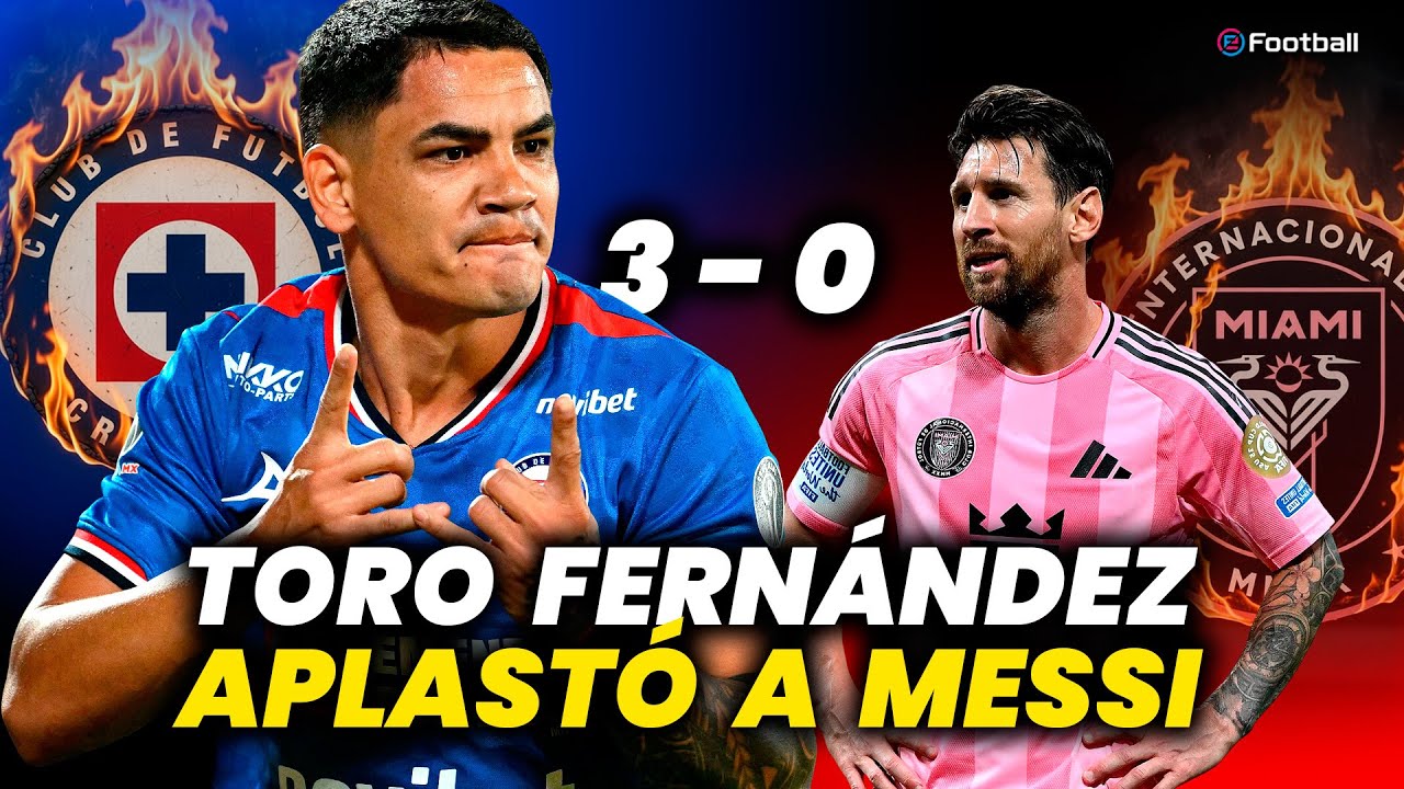 CRUZ AZUL GOLEÓ A INTER MIAMI DE MESSI CON GOLES DEL TORO FERNÁNDEZ