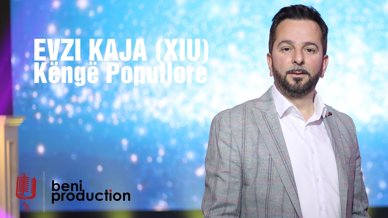 Evzi Kaja - XIU - KENGE POPULLORE